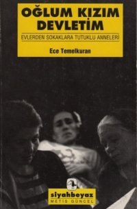 cover of the book Oğlum Kizim Devletim - Evlerden Sokaklara Tutuklu Anneleri