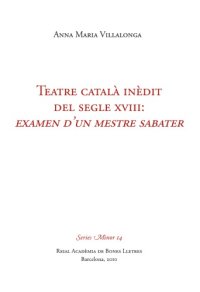 cover of the book Teatre català inèdit del segle XVIII : Examen d’un mestre sabater