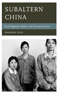 cover of the book Subaltern China: Rural Migrants, Media, and Cultural Practices