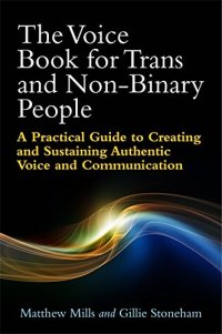 cover of the book The Voice Book for Trans and Non-Binary People: A Practical Guide to Creating and Sustaining Authentic Voice and Communication