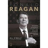 cover of the book Ronald Reagan: o atentado, os bastidores e as polêmicas de um dos presidentes mais populares dos EUA