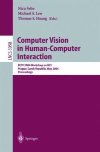 cover of the book Computer Vision in Human-Computer Interaction: ECCV 2004 Workshop on HCI, Prague, Czech Republic, May 16, 2004. Proceedings