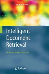 cover of the book Intelligent Document Retrieval: Exploiting Markup Structure