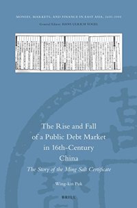 cover of the book The Rise and Fall of a Public Debt Market in 16th-Century China: The Story of the Ming Salt Certificate