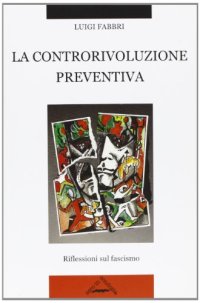 cover of the book La controrivoluzione preventiva. Riflessioni sul fascismo