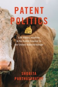 cover of the book Patent Politics: Life Forms Markets and the Public interest in the United States and Europe