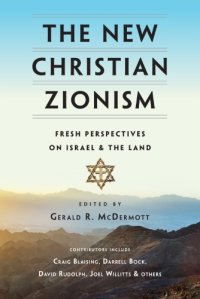 cover of the book The New Christian Zionism: Fresh Perspectives on Israel and the Land