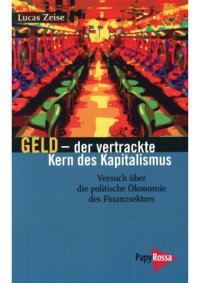 cover of the book Geld – der vertrackte Kern des Kapitalismus. Versuch über die politische Ökonomie des Finanzsektors