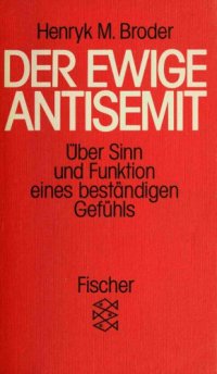 cover of the book Der ewige Antisemit. Über Sinn und Funktion eines beständigen Gefühls