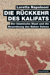 cover of the book Die Rückkehr des Kalifats. Der Islamische Staat und die Neuordnung des Nahen Ostens