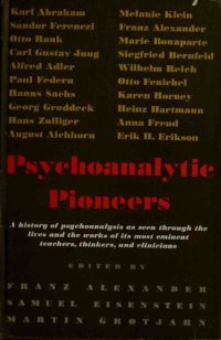 cover of the book Psychoanalytic Pioneers: A History of Psychoanalysis as Seen Through the Lives and the Works of its Most Eminent Teachers, Thinkers, and Clinicians