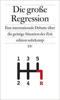 cover of the book Die große Regression - Eine internationale Debatte über die geistige Situation der Zeit