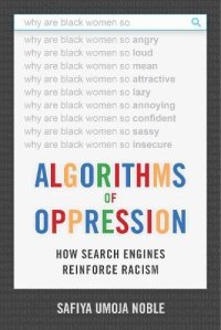 cover of the book Algorithms of Oppression: How Search Engines Reinforce Racism