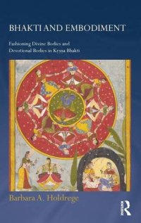 cover of the book Bhakti and Embodiment: Fashioning Divine Bodies and Devotional Bodies in Krsna Bhakti