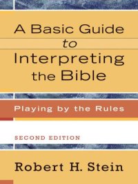 cover of the book A Basic Guide to Interpreting the Bible: Playing by the Rules