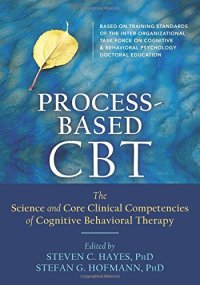 cover of the book Process-Based CBT: The Science and Core Clinical Competencies of Cognitive Behavioral Therapy