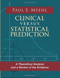 cover of the book Clinical Versus Statistical Prediction: A Theoretical Analysis and a Review of the Evidence