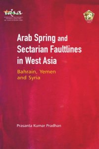 cover of the book Arab Spring and Sectarian Faultlines in West Asia: Bahrain, Yemen and Syria