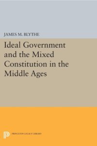 cover of the book Ideal Government and the Mixed Constitution in the Middle Ages