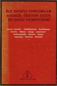 cover of the book İlk Sınıflı Toplumlar Asyagil Üretim Tarzı ve Doğu Despotizmi