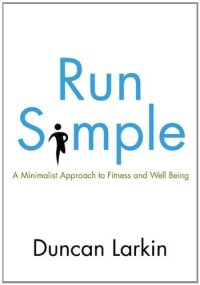 cover of the book Run Simple: A Minimalist Approach to Fitness and Well-Being