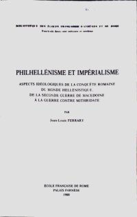 cover of the book Philhellénisme et impérialisme aspects idéologiques de la conquête romaine du monde hellénistique, de la seconde guerre de Macédoine à la guerre contre Mithridate