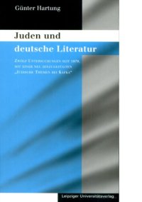 cover of the book Juden und deutsche Literatur. Zwölf Untersuchungen seit 1979, mit einer neu hinzugefügten "Jüdische Themen bei Kafka"