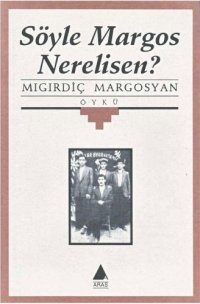 cover of the book Söyle Margos Nerelisen?