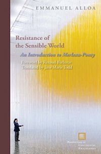 cover of the book Resistance of the Sensible World: An Introduction to Merleau-Ponty