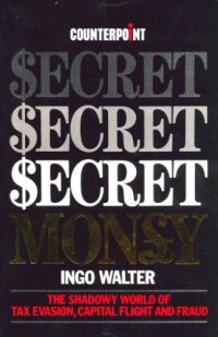 cover of the book Secret Money -- The Shadowy World of Tax Evasion, Capital Flight and Fraud