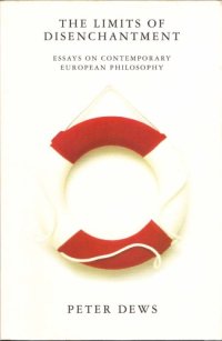 cover of the book The Limits of Disenchantment: Essays on Contemporary European Philosophy