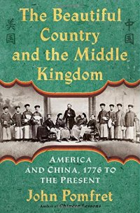 cover of the book The Beautiful Country and the Middle Kingdom: America and China, 1776 to the Present