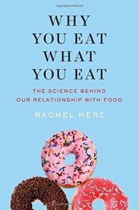 cover of the book Why You Eat What You Eat: The Science Behind Our Relationship with Food