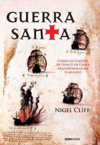 cover of the book Guerra santa: como as viagens de Vasco da Gama transformaram o mundo