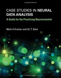 cover of the book Case Studies in Neural Data Analysis: A Guide for the Practicing Neuroscientist