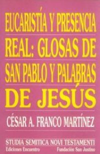 cover of the book Eucaristía y presencia real: Glosas de san Pablo y palabras de Jesús