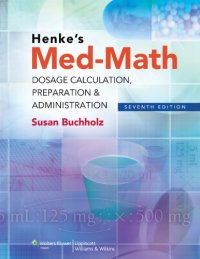 cover of the book Henke’s Med-Math: Dosage Calculation, Preparation & Administration