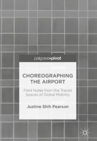 cover of the book Choreographing the Airport: Field Notes from the Transit Spaces of Global Mobility