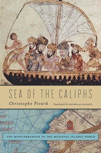 cover of the book Sea of the Caliphs: The Mediterranean in the Medieval Islamic World