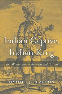 cover of the book Indian Captive, Indian King: Peter Williamson in America and Britain