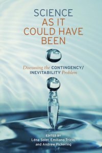 cover of the book Science as It Could Have Been: Discussing the Contingency/Inevitability Problem