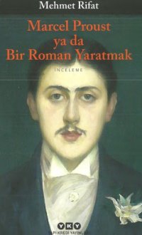 cover of the book Marcel Proust ya da Bir Roman Yaratmak