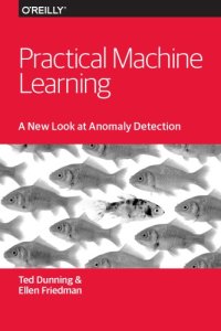 cover of the book Practical Machine Learning: A New Look at Anomaly Detection