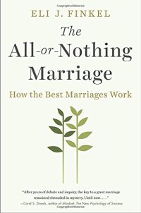 cover of the book The All-or-Nothing Marriage: How the Best Marriages Work