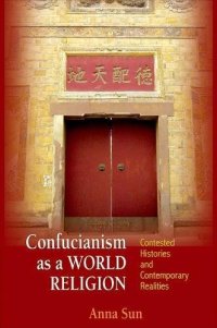 cover of the book Confucianism as a World Religion: Contested Histories and Contemporary Realities