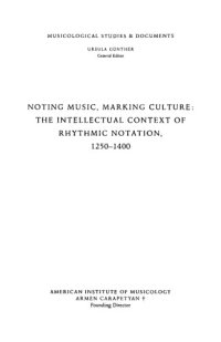 cover of the book Noting Music, Marking Culture: the Intellectual Context of Rhythmic Notation, 1250–1400