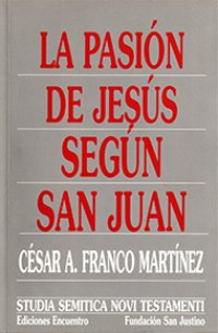 cover of the book La Pasión de Jesús según san Juan. Escenas con cuestiones disputadas