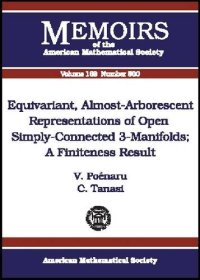 cover of the book Equivariant, Almost-Arborescent Representations of Open Simply-Connected 3-Manifolds; A Finiteness Result