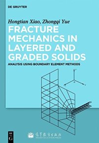 cover of the book Fracture Mechanics in Layered and Graded Solids : Analysis Using Boundary Element Methods