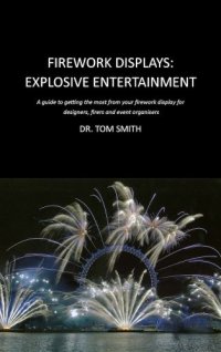 cover of the book Firework Displays, Explosive Entertainment: A guide to getting the most from your firework display for designers, firers and event organisers